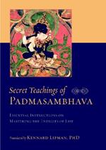Secret Teachings of Padmasambhava: Essential Instructions on Mastering the Energies of Life