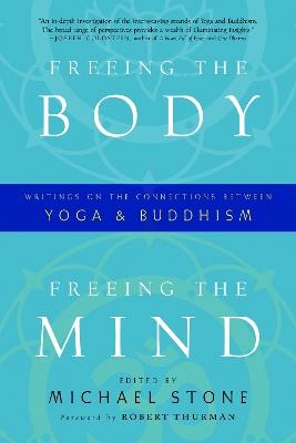 Freeing the Body, Freeing the Mind: Writings on the Connections between Yoga and Buddhism - cover