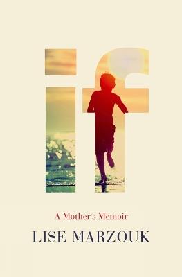 If: A Mother's Memoir - Lise Marzouk,Adriana Hunter - cover