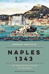 Naples 1343: The Unexpected Origins of the Mafia