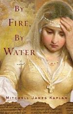 By Fire, By Water: A Novel