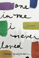 One in Me I Never Loved: A Novel