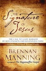 The Signature of Jesus: Living a Life of Holy Passion and Unreasonable Faith