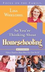 So you're Thinking About Homeschooling: 15 Families Show How you Can Do It