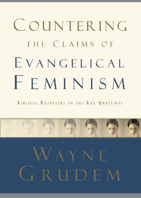 Countering the Claims of Evangelical Feminism: Fifty Biblical Responses - Wayne Grudem - cover