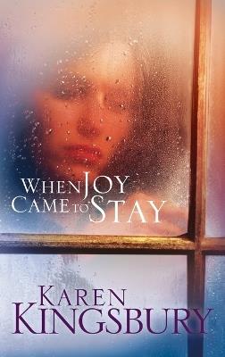 When Joy Came to Stay - Karen Kingsbury - cover