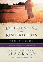 Experiencing the Resurrection (Study Guide): The Everyday Encounter that Changes your Life