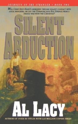 Silent Abduction: Journeys of the Stranger: Two - Al Lacy - cover