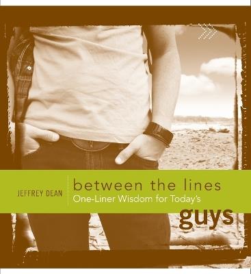 Between the Lines: One-Liner Wisdom for Today's Guys - Jeffrey Dean - cover