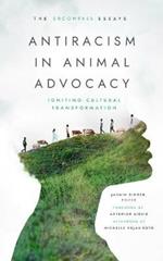Antiracism in Animal Advocacy: Igniting Cultural Transformation