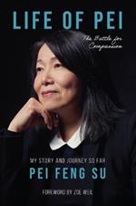 The Life of Pei: The Battle for Compassion