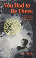 You Had to be There: Thoughts on Ecological Grief in the Anthropocene