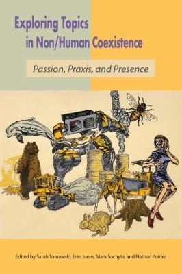 Exploring Non/Human Coexistence: Passion, Praxis, and Presence - cover