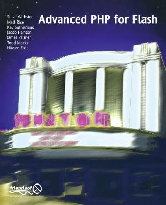 Advanced PHP for Flash - Steve Webster,Frank Rice,James Dean Palmer - cover