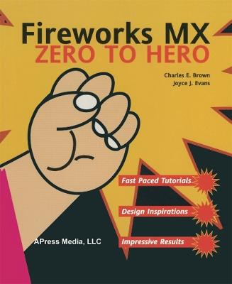 Fireworks MX Zero to Hero - Charles Brown,Joyce J. Evans - cover