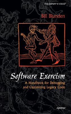 Software Exorcism: A Handbook for Debugging and Optimizing Legacy Code - Bill Blunden - cover