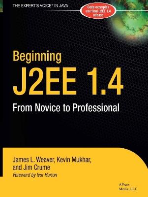 Beginning J2EE 1.4: From Novice to Professional - James Weaver,Kevin Mukhar,James Crume - cover