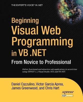 Beginning Visual Web Programming in VB .NET: From Novice to Professional - Chris Hart,James Greenwood,Daniel Cazzulino - cover