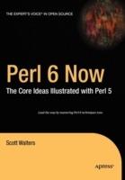 Perl 6 Now: The Core Ideas Illustrated with Perl 5 - Scott Walters - cover