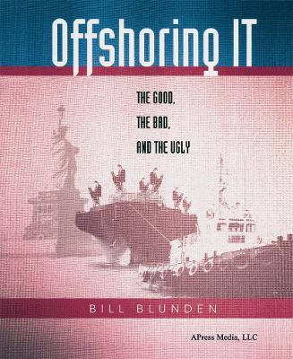 Offshoring IT: The Good, the Bad, and the Ugly - Bill Blunden - cover