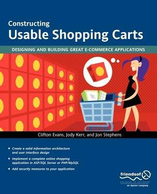 Constructing Usable Shopping Carts: Designing and Building Great E-Commerce Applications - Jody Kerr,Jon Stephens,Clifton Evans - cover