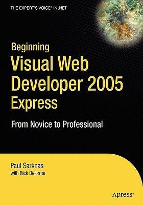 Beginning Visual Web Developer 2005 Express: From Novice to Professional - Richard Delorme,Paul Sarknas - cover