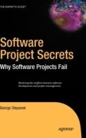 Software Project Secrets: Why Software Projects Fail - George Stepanek - cover