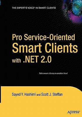 Pro Service-Oriented Smart Clients with .NET 2.0 - Sayed Hashimi,Scott J. Steffan - cover