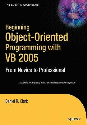 Beginning Object-Oriented Programming with VB 2005: From Novice to Professional - Dan Clark - cover