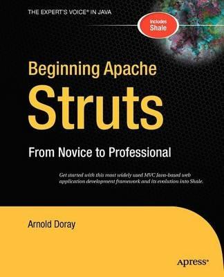 Beginning Apache Struts: From Novice to Professional - Arnold Doray - cover