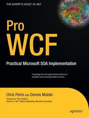 Pro WCF: Practical Microsoft SOA Implementation - Amit Bahree,Dennis Mulder,Shawn Cicoria - cover
