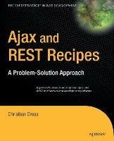 Ajax and REST Recipes: A Problem-Solution Approach - Christian Gross - cover