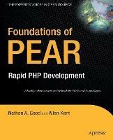 Foundations of PEAR: Rapid PHP Development - Allan Kent,Nathan A. Good - cover