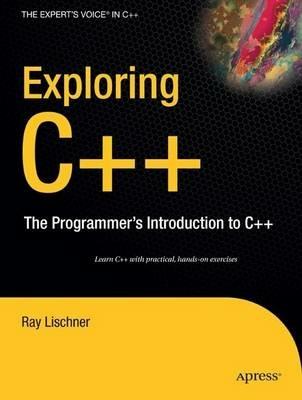 Exploring C++: The Programmer's Introduction to C++ - Ray Lischner - cover