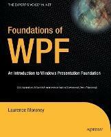 Foundations of WPF: An Introduction to Windows Presentation Foundation - Laurence Moroney - cover