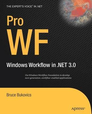 Pro WF: Windows Workflow in .NET 3.0 - Bruce Bukovics - cover