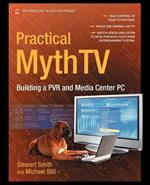 Practical MythTV: Building a PVR and Media Center PC