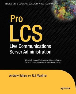 Pro LCS: Live Communications Server  Administration - Rui Maximo,Andrew Edney - cover