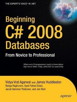 Beginning C# 2008 Databases: From Novice to Professional - Syed Fahad Gilani,Vidya Vrat Agarwal,Jon Reid - cover