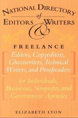 The National Directory of Editors and Writers: Freelance Editors, Copyeditors, Ghostwriters and Technical Writers And Proofreaders for Individuals, Businesses, Nonprofits, and Government Agencies - Elizabeth Lyon - cover
