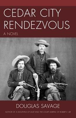 Cedar City Rendezvous: A Novel - Douglas Savage - cover