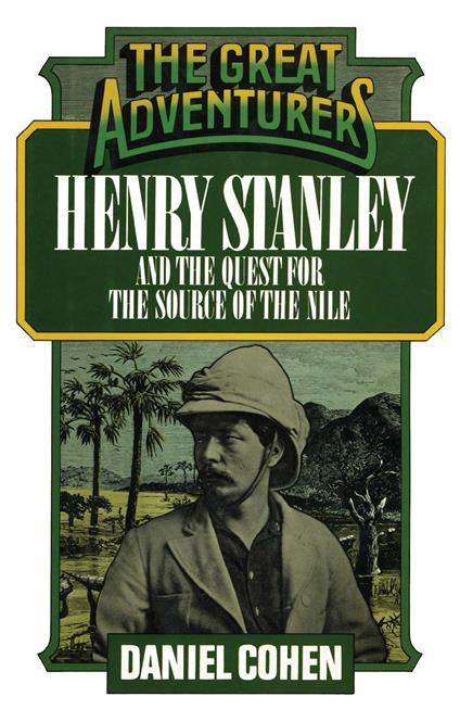 Henry Stanley and the Quest for the Source of the Nile - Daniel Cohen - ebook
