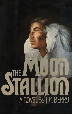 The Moon Stallion - Jim Berry - cover