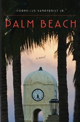Palm Beach: A Novel - Cornelius Vanderbilt - cover