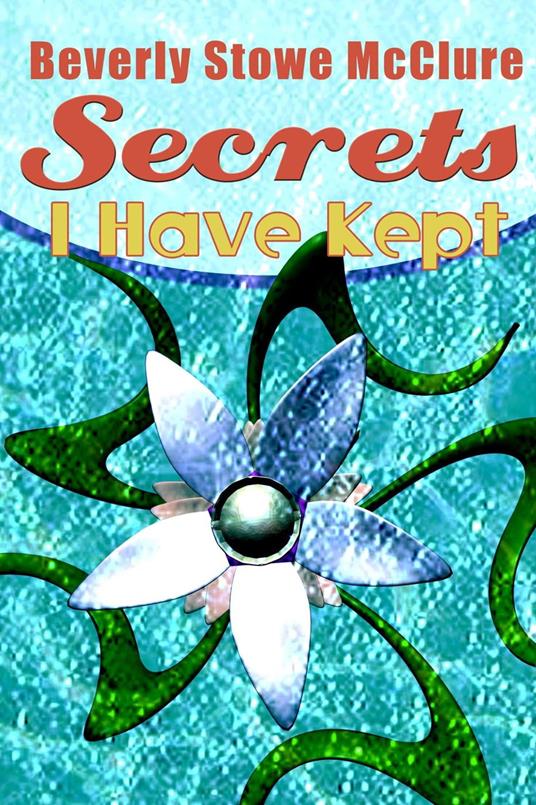 Secrets I Have Kept - Beverly Stowe McClure - ebook