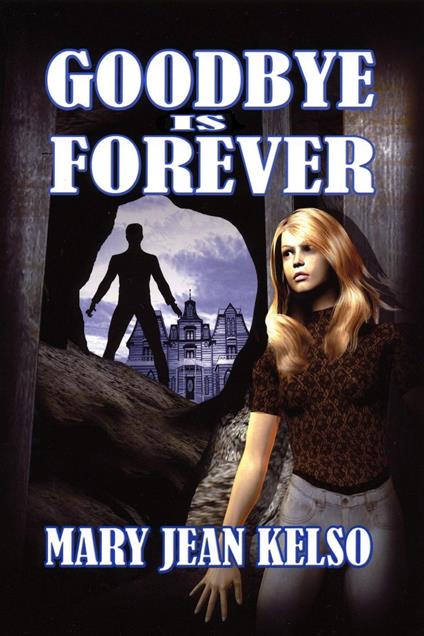 Goodbye is Forever - Mary Jean Kelso - ebook