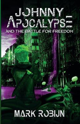 Johnny Apocalypse and the Battle for Freedom - Mark Robijn - cover
