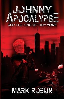 Johnny Apocalypse and the King of New York - Mark Robijn - cover