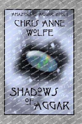 Shadows of Aggar - Chris Anne Wolfe - cover