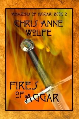 Fires of Aggar - Chris Anne Wolfe - cover